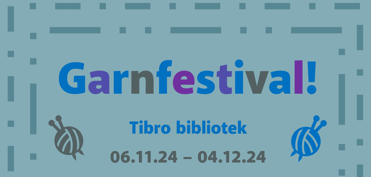 Blå bakgrund. Mitt i bild står text Garnfestival, Tibro bibliotek 6 november till 4 december 2024. Bredvid texten små figurer föreställandes garnnystan och stickor.