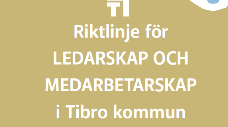 Broschyr om Tibro kommuns riktlinje för ledarskap och medarbetarskap.